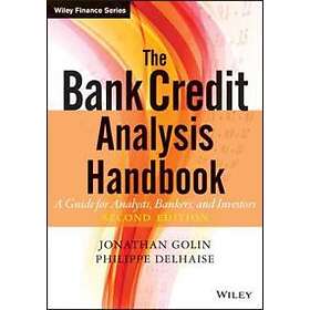 J Golin: The Bank Credit Analysis Handbook, Second Edition A Guide for Analysts, Bankers, and Investors