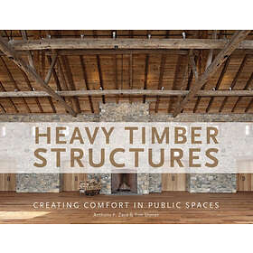 Anthony F Zaya, Tim Diener: Heavy Timber Structures: Creating Comfort in Public Spaces