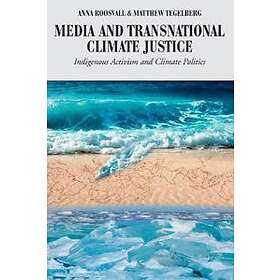 Anna Roosvall, Matthew Tegelberg: Media and Transnational Climate Justice