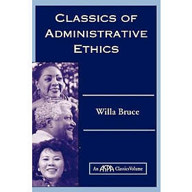 Willa Marie Bruce: Classics Of Administrative Ethics