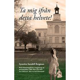 Synnöve Sundell-Bergman: Ta mig ifrån detta helvete