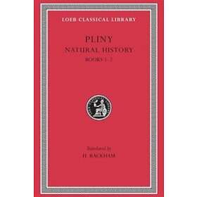 Pliny: Natural History: Volume I Books 1-2