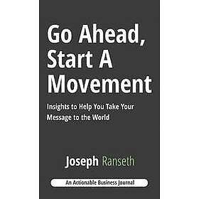 Joseph Ranseth: Go Ahead, Start A Movement