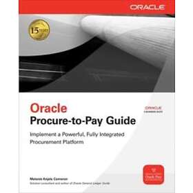 Melanie Anjele Cameron: Oracle: Procure-To-Pay Guide