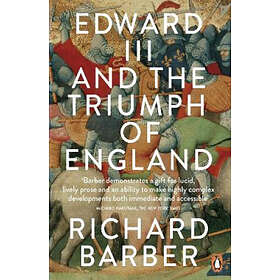 Richard Barber: Edward III and the Triumph of England