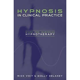 Rick Voit, Molly Delaney: Hypnosis in Clinical Practice