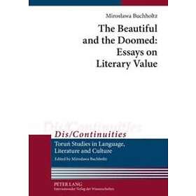 Miroslawa Buchholtz: The Beautiful and the Doomed: Essays on Literary Value