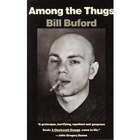 Bill Buford: Among The Thugs