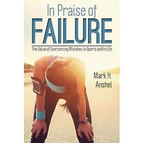 Mark H Anshel: In Praise of Failure