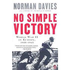 Norman Davies: No Simple Victory: World War II in Europe, 1939-1945