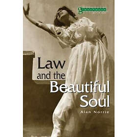 Alan Norrie: Law &; the Beautiful Soul