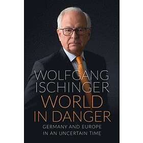 Wolfgang Ischinger: World in Danger