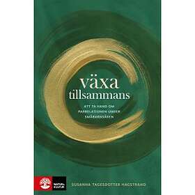 Susanna Tagesdotter Hagstrand: Växa tillsammans Att ta hand om parrelationen under småbarnsåren