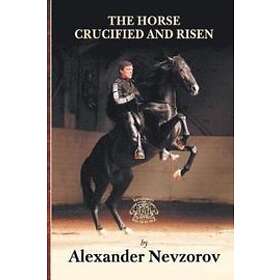 Alexander Nevzorov, Lydia Nevzorova: The Horse Crucified and Risen