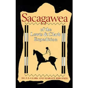 Ella E Clark, Margot Edmonds: Sacagawea of the Lewis and Clark Expedition