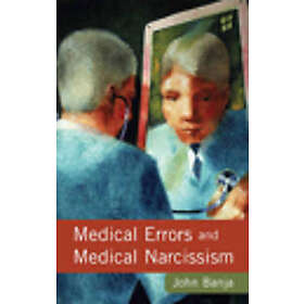 John Banja: Medical Errors And Narcissism