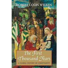 Robert Louis Wilken: The First Thousand Years
