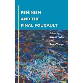 Dianna Taylor, Karen Vintges: Feminism and the Final Foucault