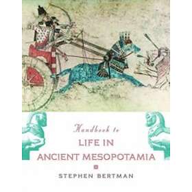 Stephen Bertman: Handbook to Life in Ancient Mesopotamia