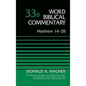 Donald A Hagner: Matthew 14-28, Volume 33B