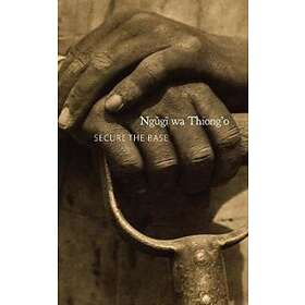 Ngugi wa Thiong'o: Secure the Base