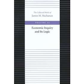 James Buchanan: Economic Inquiry &; Its Logic