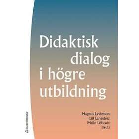 Magnus Levinsson, Lill Langelotz, Malin Löfstedt, Johan Alvehus, Helen Asklund: Didaktisk dialog i högre utbildning