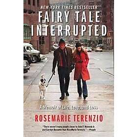 Rosemarie Terenzio: Fairy Tale Interrupted: A Memoir of Life, Love, and Loss