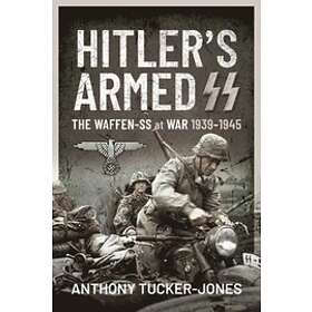 Anthony Tucker-Jones: Hitler's Armed SS