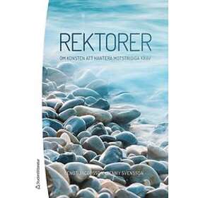 Bengt Jacobsson, Jenny Svensson: Rektorer om konsten att hantera motstridiga krav