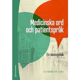 Elisabeth Legl: Medicinska ord och patientspråk En övningsbok
