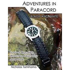 Nicholas Tomihama: Adventures in Paracord Black and White: Survival Bracelets, Watches, Keychains More
