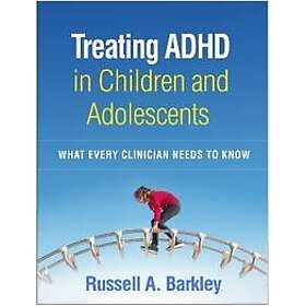 Russell A Barkley: Treating ADHD in Children and Adolescents