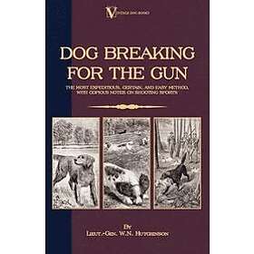 Lieut-Gen W N Hutchinson: Dog Breaking For The Gun