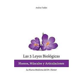 Andrea Taddei: Las 5 Leyes Biologicas: Huesos, Musculos y Articulaciones: La Nueva Medicina del Dr. Hamer