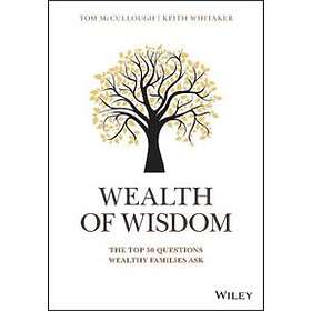 T McCullough: Wealth of Wisdom The Top 50 Questions Wealthy Families Ask