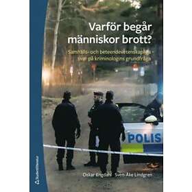 Oskar Engdahl, Sven-Åke Lindgren: Varför begår människor brott? samhälls- och beteendevetenskapliga svar på kriminologins grundfråga