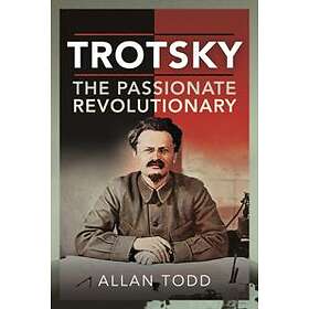 Allan Todd: Trotsky, The Passionate Revolutionary