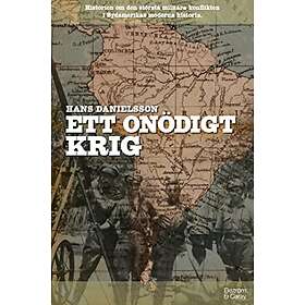 Hans Danielsson: Ett onödigt krig Historien om den största militära konflikten i Sydamerikas moderna historia