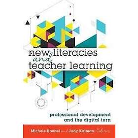 Michele Knobel, Judy Kalman: New Literacies and Teacher Learning