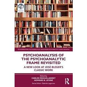 Carlos Moguillansky, Howard B Levine: Psychoanalysis of the Psychoanalytic Frame