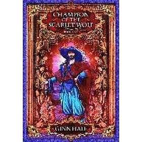 Ginn Hale: Champion of the Scarlet Wolf Book One