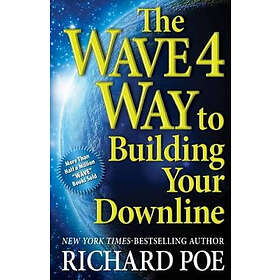 Richard Poe: The WAVE 4 Way to Building Your Downline