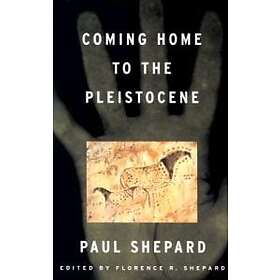 Paul Shepard, Florence R Shepard: Coming Home to the Pleistocene