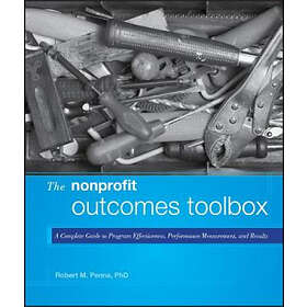 RM Penna: The Nonprofit Outcomes Toolbox A Complete Guide to Program Effectiveness, Performance Measurement, and Results