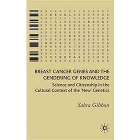 Sahra Gibbon: Breast Cancer Genes and the Gendering of Knowledge