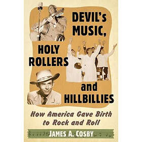 James A Cosby: Devil's Music, Holy Rollers and Hillbillies
