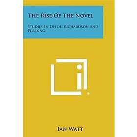 Ian Watt: The Rise of the Novel: Studies in Defoe, Richardson and Fielding