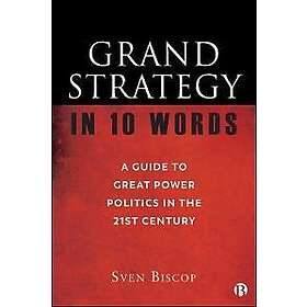 Sven Biscop: Grand Strategy in 10 Words