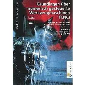 Numerisch : Grundlagen über numerisch gesteuerte Werkzeugmaschinen (CNC). Lehr ...